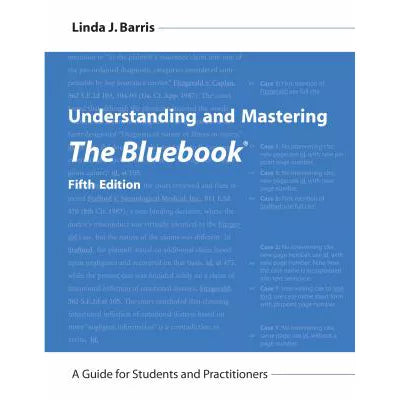 Understanding &amp; Mastering The Bluebook