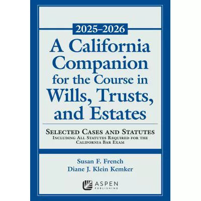 California Companion for the Course in Wills, Trusts, & Estates, 2025-2026