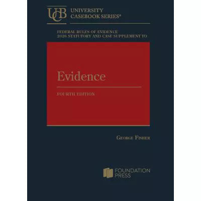 Federal Rules of Evidence 2026 Statutory &amp; Case Supplement to Fisher's Evidence, 4th